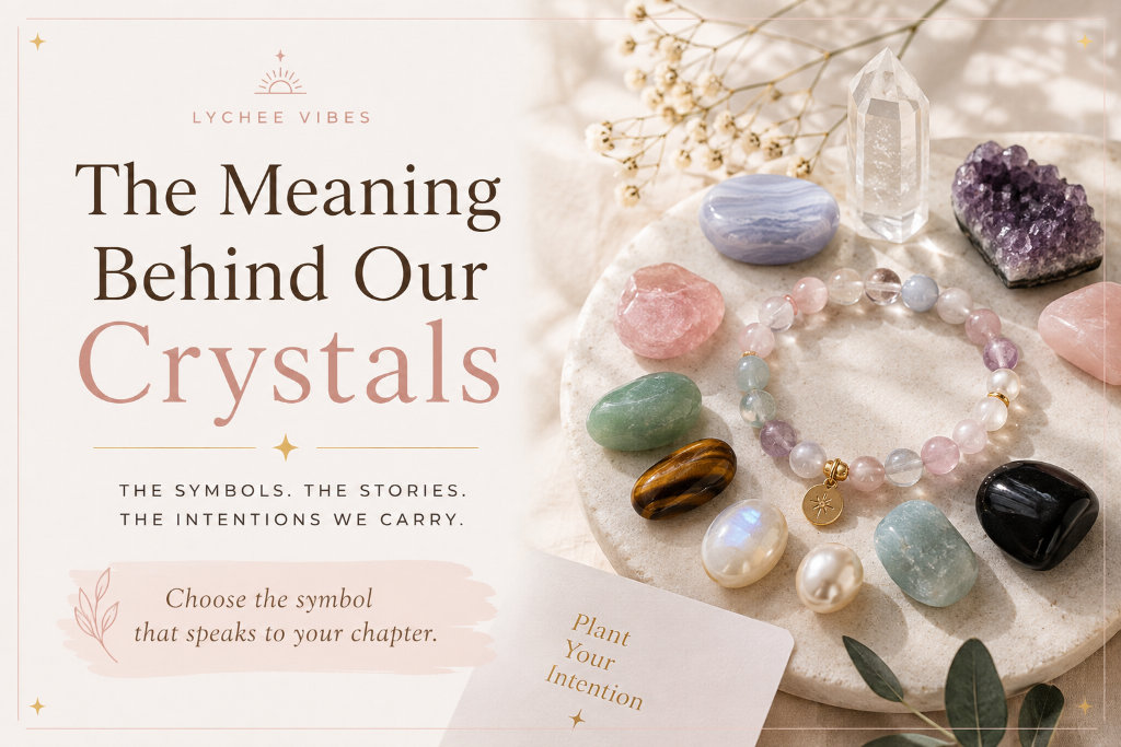 The Meaning Behind Our Crystals